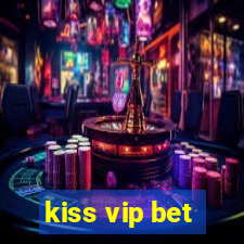 kiss vip bet